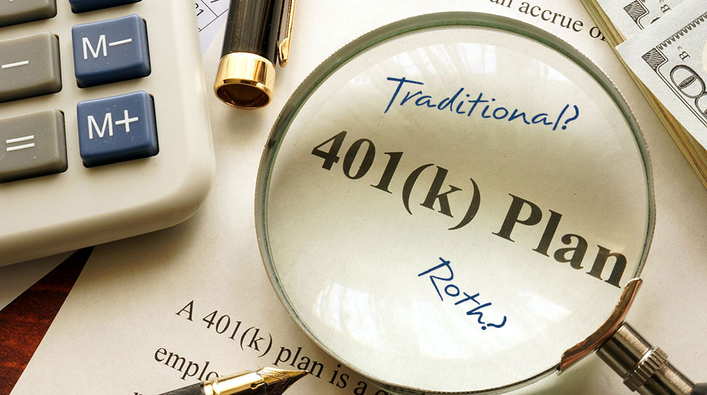 Magnifying glass over text 401(k) Plan - Traditional? Roth?